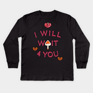 i will wait 4 you. Kids Long Sleeve T-Shirt